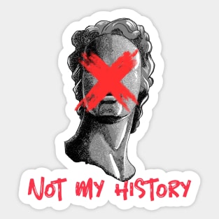 Anti-Statue Anti-Racism Not My History Sticker